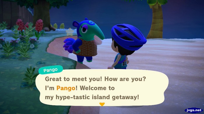 Pango: Great to meet you! How are you? I'm Pango! Welcome to my hype-tastic island getaway!