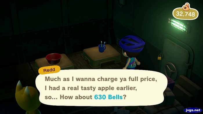 Redd: Much as I wanna charge ya full price, I had a real tasty apple earlier, so... How about 630 bells?