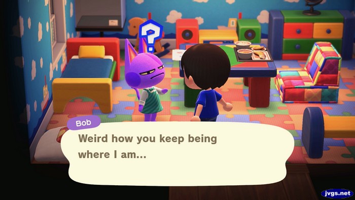 Bob: Weird how you keep being where I am...