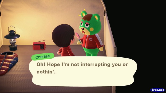Charlise, at the campsite: Oh! Hope I'm not interrupting you or nothin'.
