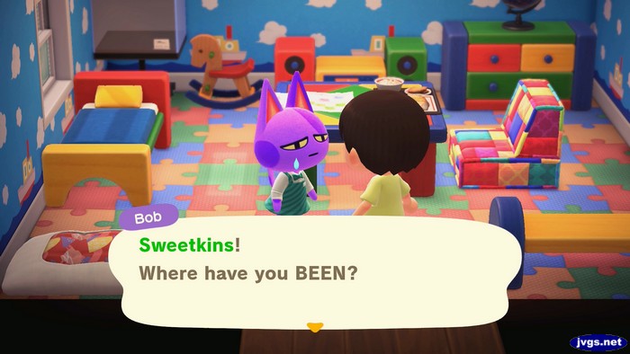 Bob, crying: Sweetkins! Where have you BEEN?