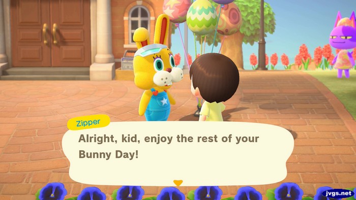 Zipper: Alright, kid, enjoy the rest of your Bunny Day!