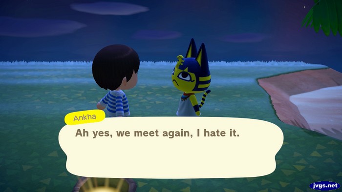 Ankha: Ah yes, we meet again, I hate it.