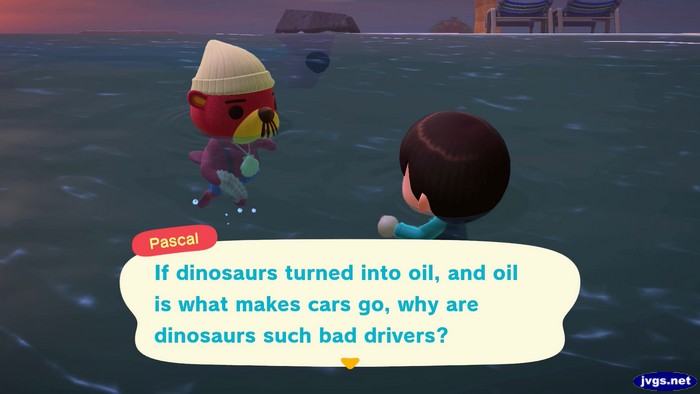 Pascal: If dinosaurs turned into oil, and oil is what makes cars go, why are dinosaurs such bad drivers?