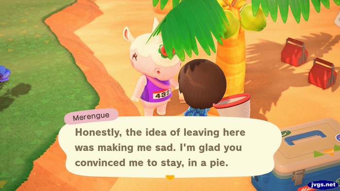 Merengue: Honestly, the idea of leaving here was making me sad. I'm glad you convinced me to stay, in a pie.