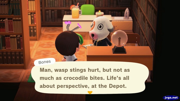 Bones: Man, wasp stings hurt, but not as much as crocodile bites. Life's all about perspective, at the Depot.