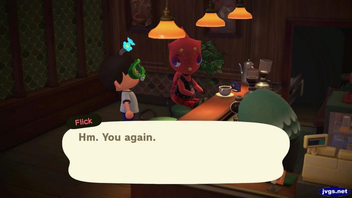 Flick: Hm. You again.