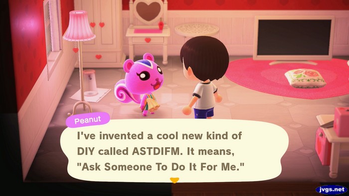 Peanut: I've invented a cool new kind of DIY called ASTDIFM. It means, Ask Someone To Do It For Me.