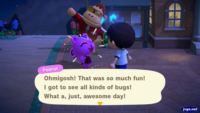 Peanut: Ohmigosh! That was so much fun! I got to see all kinds of bugs! What a, just,awesome day!