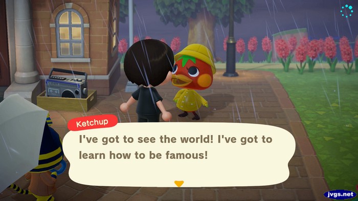 Ketchup: I've got to see the world! I've got to learn how to be famous!
