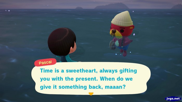 Pascal: Time is a sweetheart, always gifting you with the present. When do we give it something back, maaan?