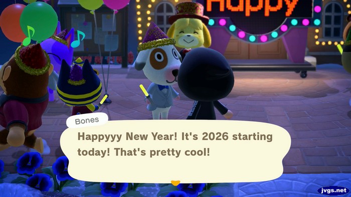 Bones: Happyyy New Year! It's 2026 starting today! That's pretty cool!