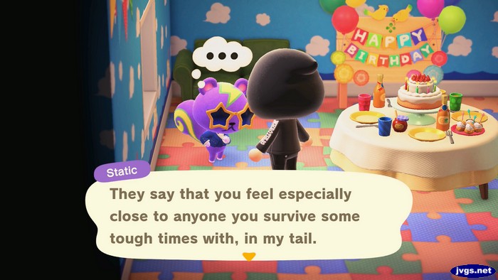 Static: They say that you feel especially close to anyone you survive some tough times with, in my tail.