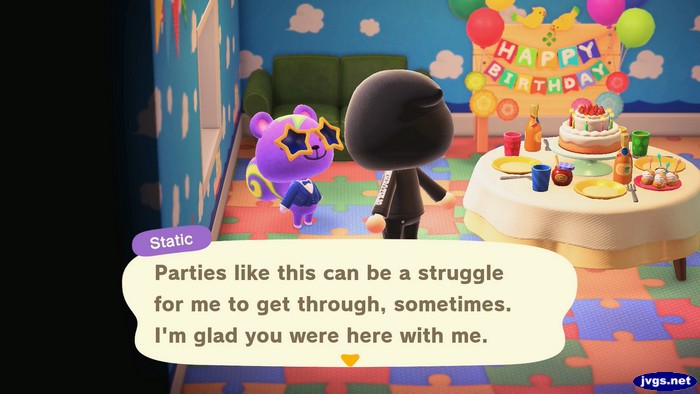 Static: Parties like this can be a struggle for me to get through, sometimes. I'm glad you were here with me.