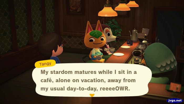 Tangy: My stardom matures while I sit in a cafe, alone on vacation, away from my usual day-to-day, reeeeOWR.