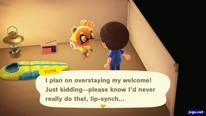 Viche: I plan on overstaying my welcome! Just kidding--please know I'd never really do that, lip-synch...