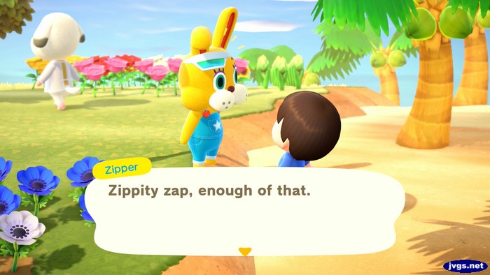 Zipper: Zippity zap, enough of that.
