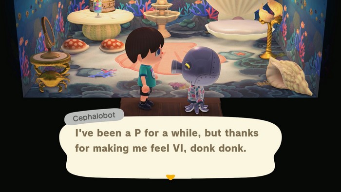 Cephalobot: I've been a P for a while, but thanks for making me feel VI, donk donk.