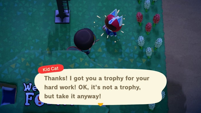Kid Cat: Thanks! I got you a trophy for your hard work! OK, it's not a trophy, but take it anyway!