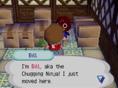 Bill: I'm Bill, aka the Chugging Ninja! I just moved here.