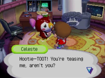 Celeste: Hootie-TOOT! You're teasing me, aren't you?