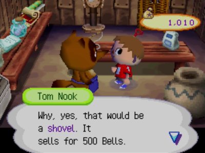 Tom Nook: Why, yes, that would be a shovel. It sells for 500 bells.