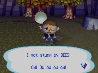 I got stung by BEES! Ow! Ow ow ow ow!