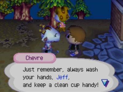 Chevre: Just remember, always was your hands, Jeff, and keep a clean cup handy!