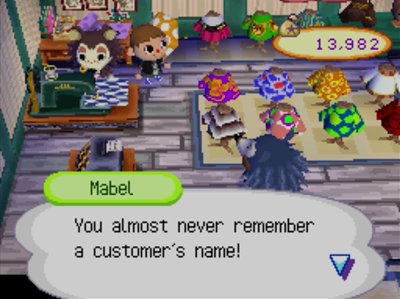 Mabel, to Sable: You almost never remember a customer's name!