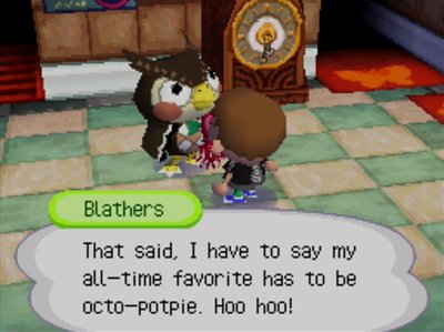 Blathers: That said, I have to say my all-time favorite has to be octo-potpie. Hoo hoo!