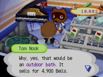 Tom Nook: Why, yes, that would be an outdoor bath. It sells for 4,900 bells.