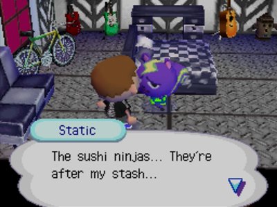 Static: The sushi ninjas... They're after my stash...