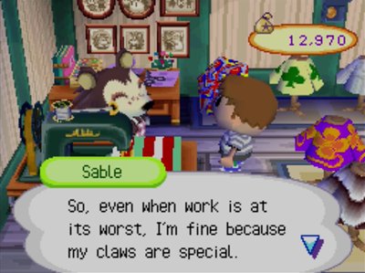 Sable: So, even when work is at its worst, I'm fine because my claws are special.
