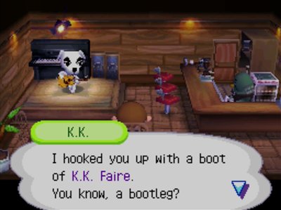 K.K.: I hooked you up with a boot of K.K. Faire. You know, a bootleg?