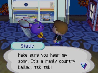 Static: Make sure you hear my song. It's a manly country ballad, tsk tsk!