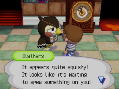 Blathers: It appears quite squishy! It looks like it's waiting to spew something on you!