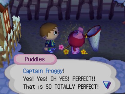Puddles: Captain Froggy! Yes! Yes! OH YES! PERFECT!! That is SO TOTALLY PERFECT!