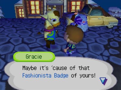 Gracie: Maybe it's 'cause of that Fashionista Badge of yours!