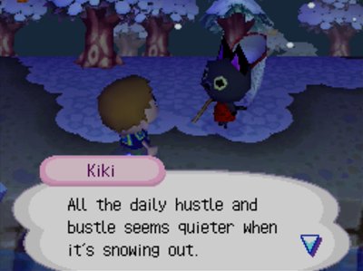 Kiki: All the daily hustle and bustle seems quieter when it's snowing out.