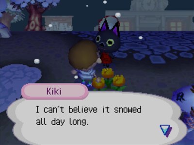 Kiki: I can't believe it snowed all day long.