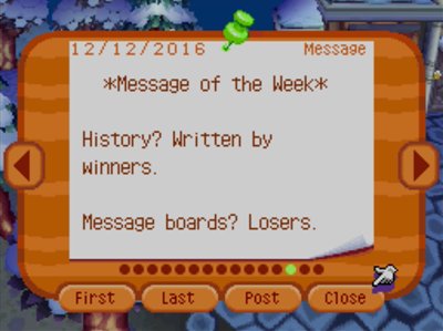 *Message of the Week* History? Written by winners. Message boards? Losers.