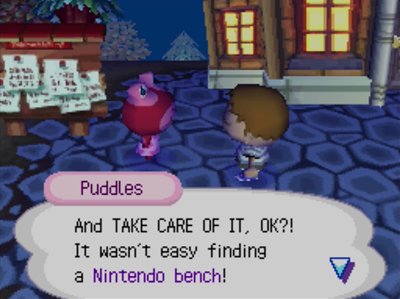Puddles: And TAKE CARE OF IT, OK?! It wasn't easy finding a Nintendo bench!
