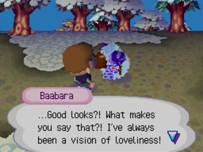 Baabar: ...Good looks?! What makes you say that?! I've always been a vision of loveliness!