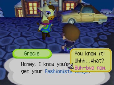 Gracie: Honey, i know you're here to get your Fashionista Badge! (Me: Buh-bye now.)
