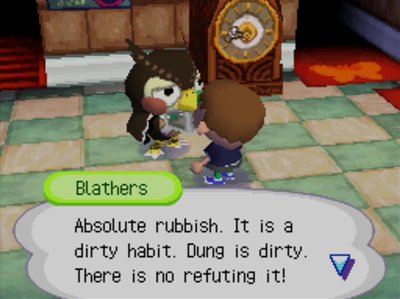 Blathers: Absolute rubbish. It is a dirty habit. Dung is dirty. There is no refuting it!