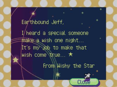 Earthbound Jeff, I heard a special someone make a wish one night... It's my job to make that wish come true. -From Wishy the Star