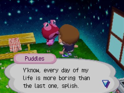 Puddles: Y'know, every day of my life is more boring than the last one, splish.