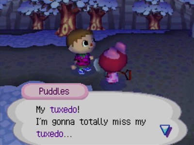Puddles: My tuxedo! I'm gonna totally miss my tuxedo...