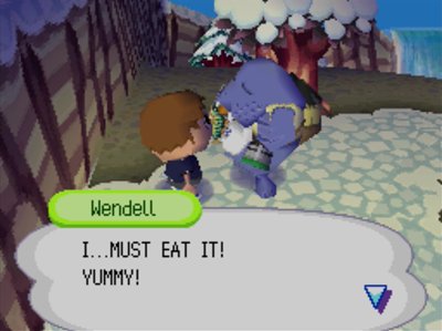 Wendell: I...MUST EAT IT! YUMMY!
