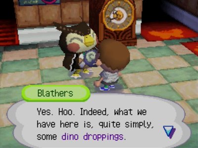 Blathers: Yes. Hoo. Indeed, what we have here is, quite simply, some dino droppings.